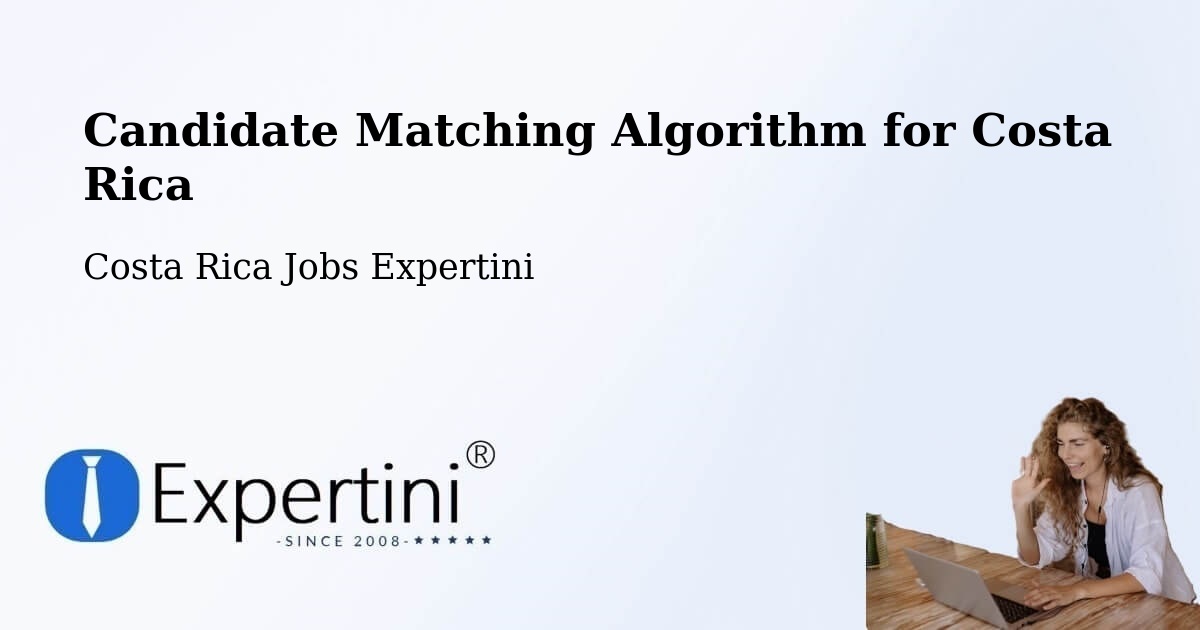 Candidate Matching Algorithm Overview – Guadalupe - Costa Rica Jobs Expertini
